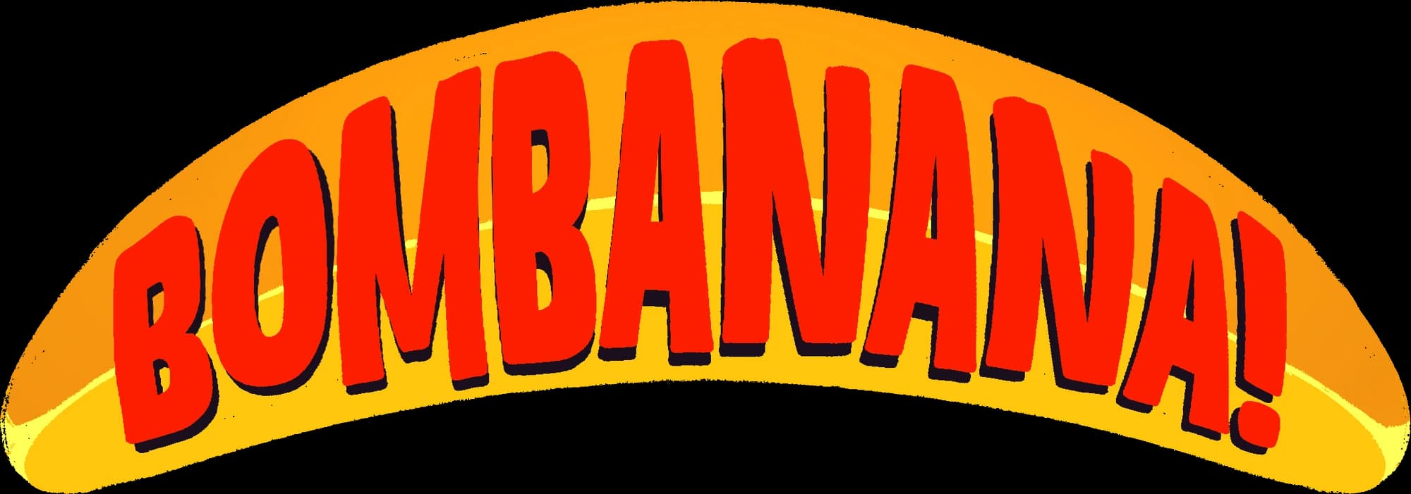 BOMBANANA!
